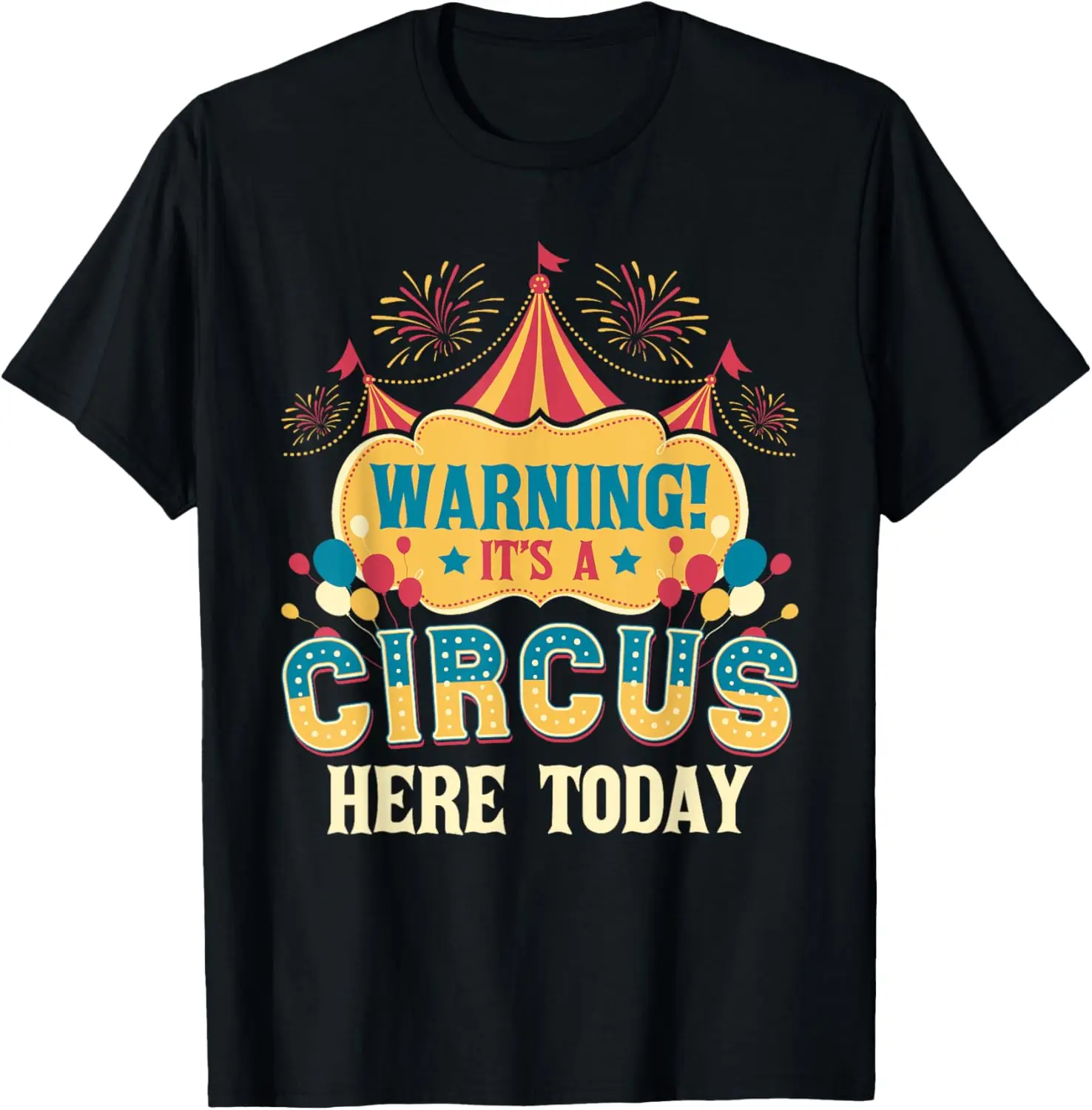 It's A Circus Here Today - Circus Birthday Party Costume T-Shirt