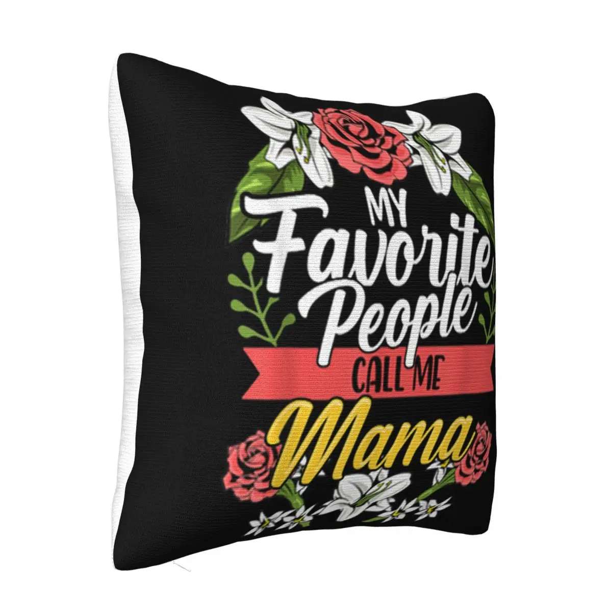 Nice My Favorite People Call Me Mama Cute Mothers Day Cute Customized On Sale Original Top Pillow Case