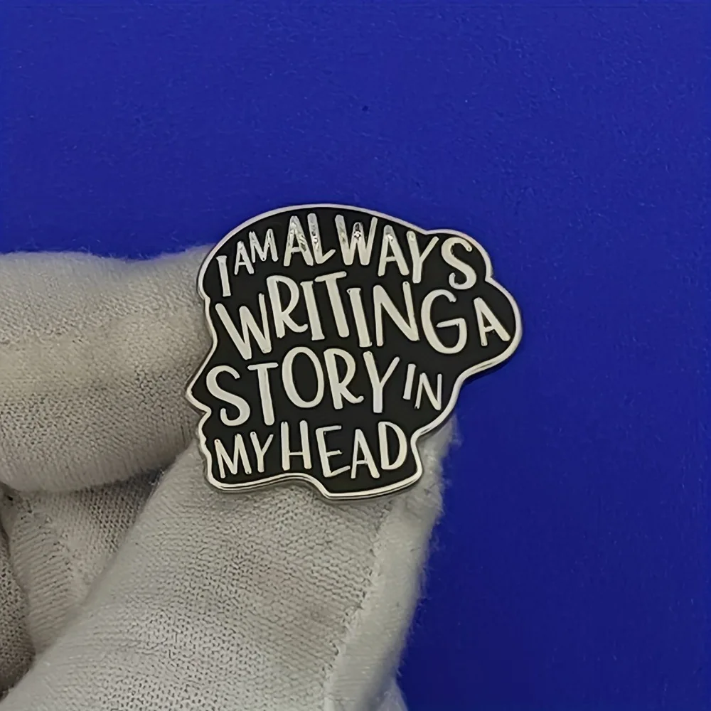 I Always Writing A Story in My Mind Funny English Phrase Brooch Personalized Metal Badges Fashion Bag Clothes Pin Accessories