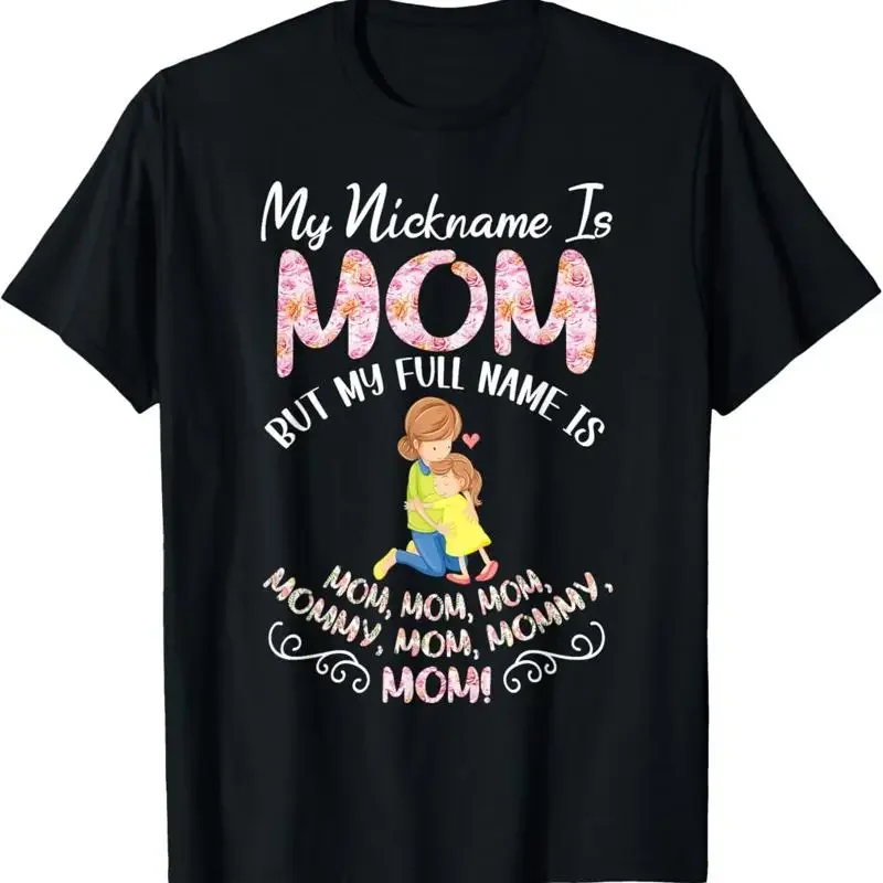 My Nickname Is Mom But Full Name Mommy Variations T Shirt
