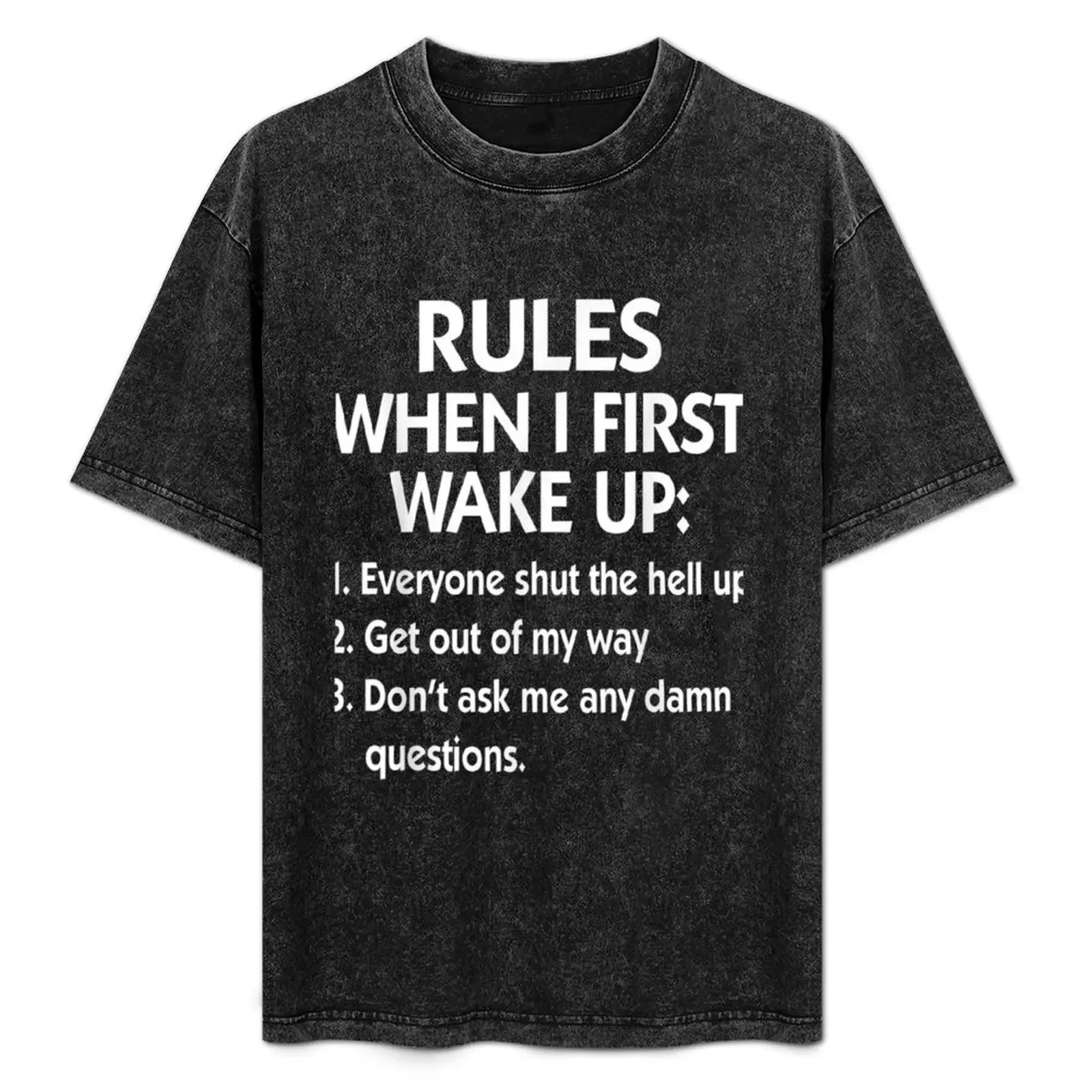 

Rules When I First Wake Up Everyone Shut The Hell Up T-Shirt Work Short Sleeve Cotton Top