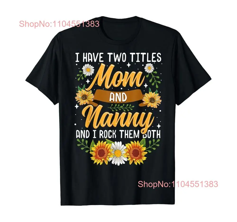 

I Have Two Titles Mom And Nanny Shirt Thanksgiving Gifts T-Shirt