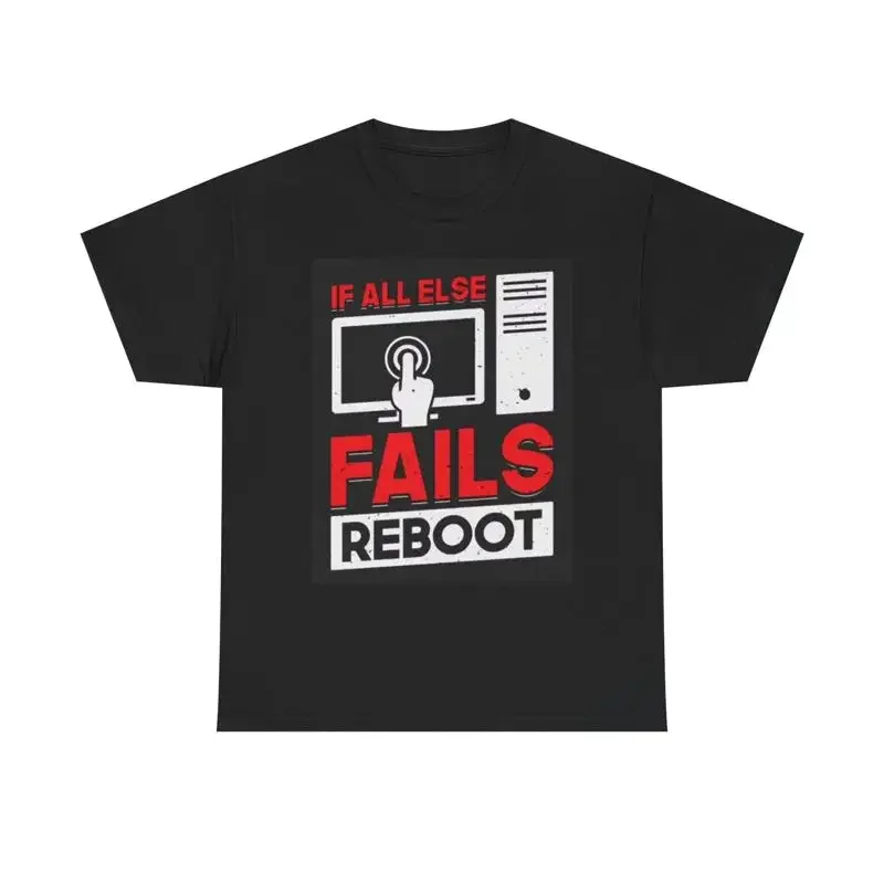 If All Else Fails Reboot Computer T Shirt Funny Heavy Cotton