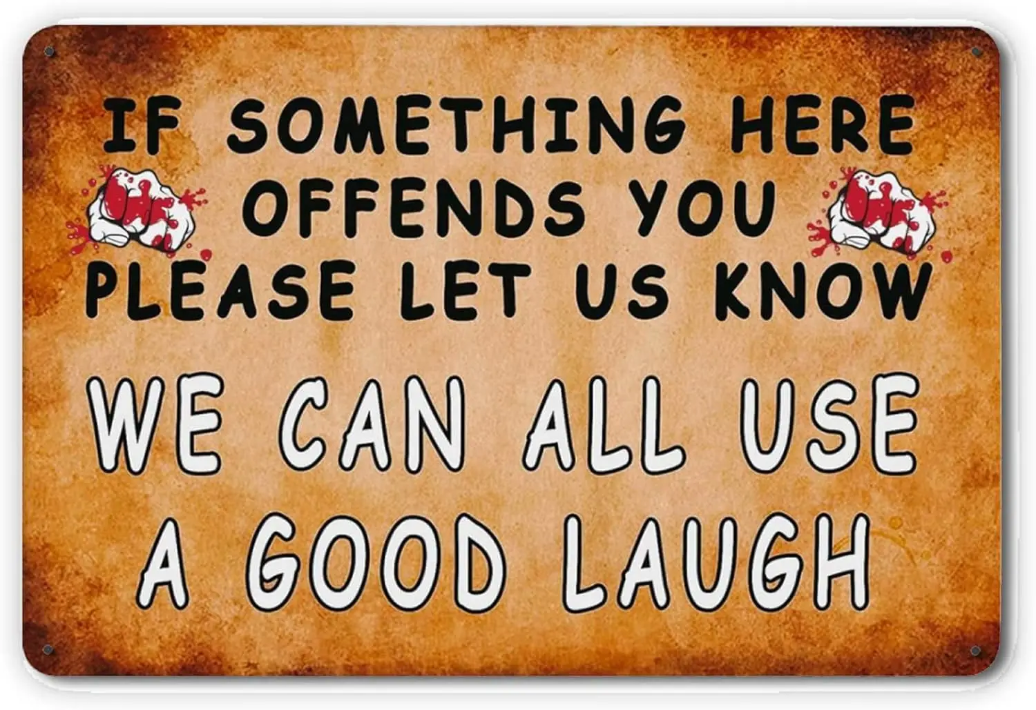 Funny Sarcasm Metal Tin Signs Vintage Home Bar Garage Man Cave Wall Decor Art ,if Something Here Offends You Please Let Us Know