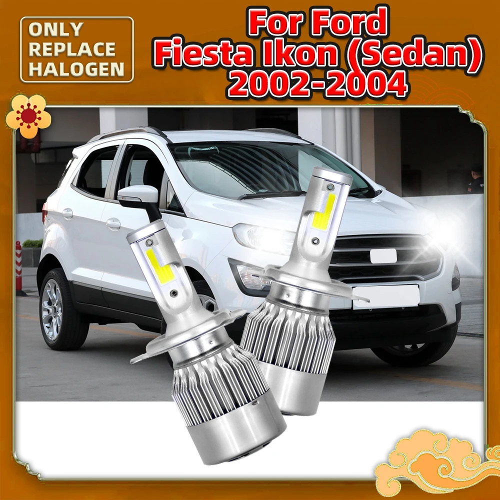 

LED Headlights 6000K Auto Bulbs Vehicles Lamp For Ford Fiesta Ikon (Sedan) 2002 2003 2004 Luces 12V Hi Lo Headlamps Front Cars