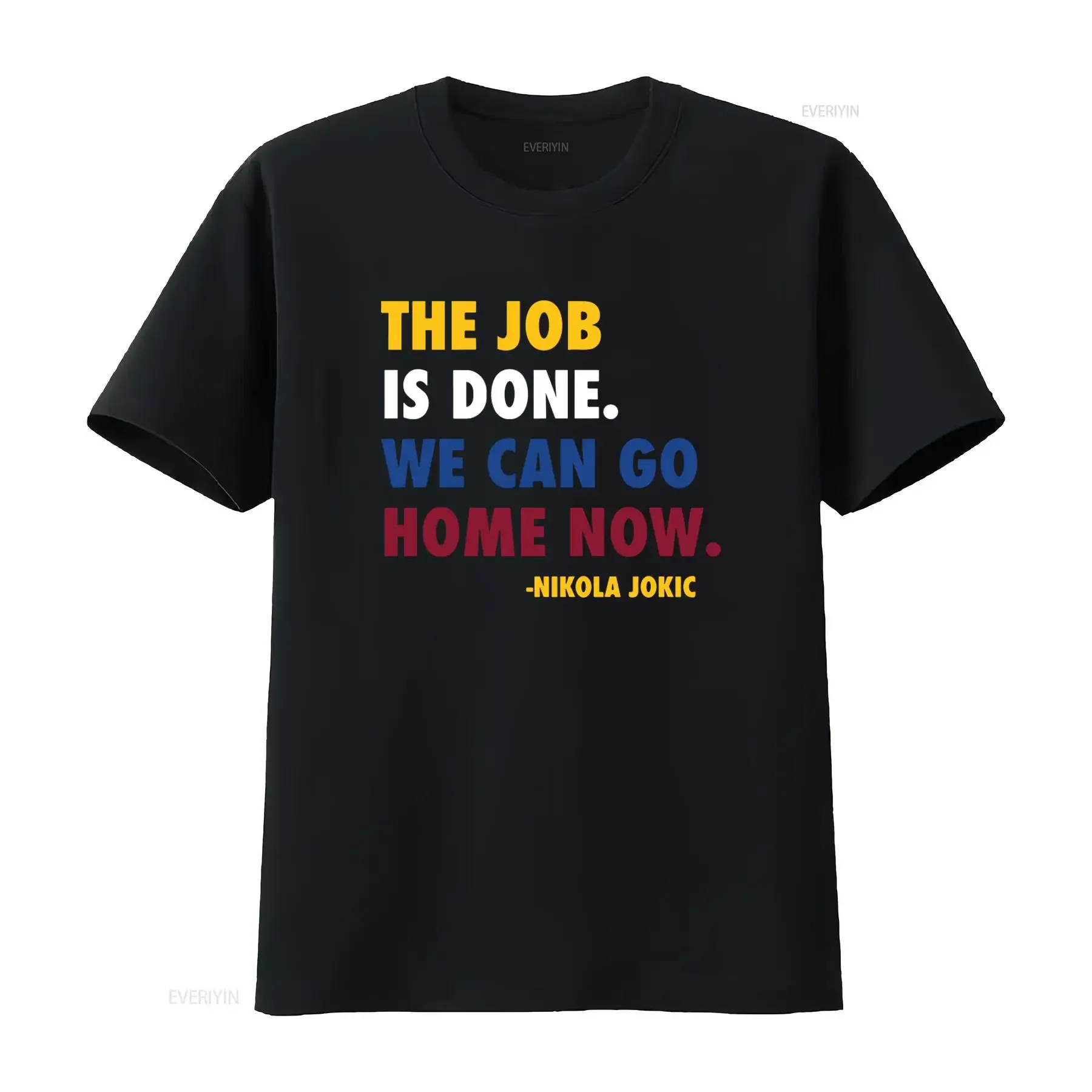 

Job Done Can Home Now Nikola Jokic Quote T Shirt Stylish for Fans vintage Washed designer clothes fashion Unisex Comfortable
