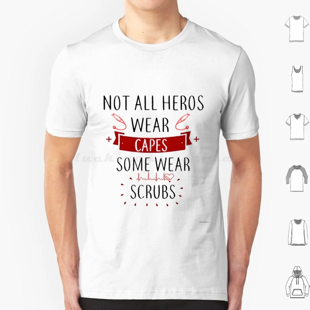 Not All Heros T Shirt Cotton Men Women DIY Print Not All Heros Scrubs Healthcare Nurse Pt Nursing Cna Pta Physician Health