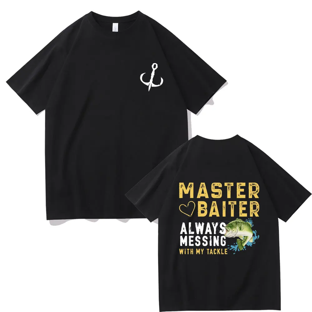 

Master Baiter Always Messing with My Tackle Fish Print T Shirts Men Women Loose Pure Cotton T-shirt Male Vintage Fashion Tshirt