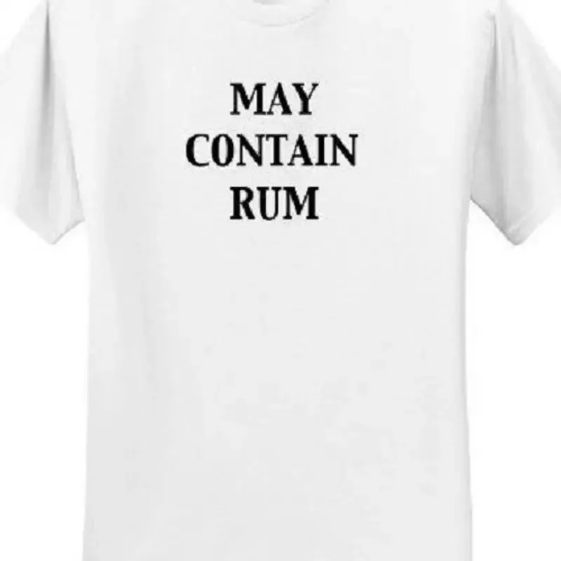 May Contain Rum T shirt Funny unisex small 5XL choose color