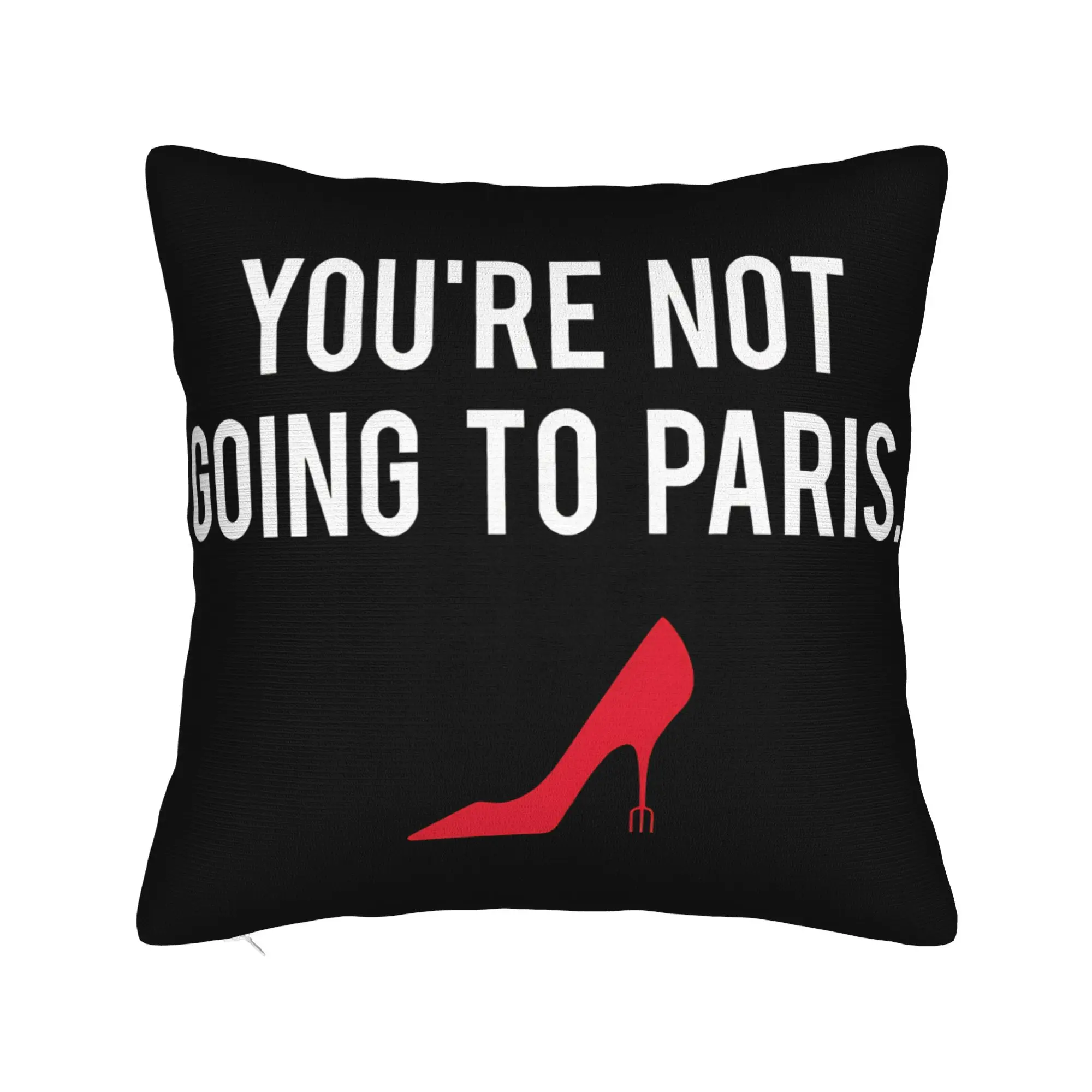 Miranda You're Not Going To Paris Pillowcases  Funny Pillow Case For Sofa Couch Bed Living Room Comfy Pillow Cover