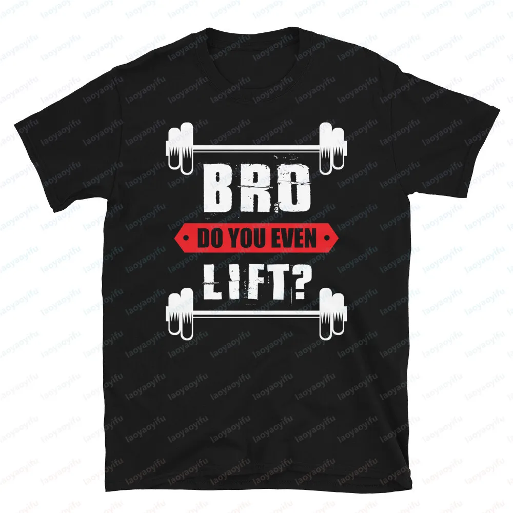 

Bro Do You Even Lift Print T Shirt Men's Gym Graphic Tee Casual Bodybuilding Fitness Tshirt Funny Tops for Men Summer Streetwear