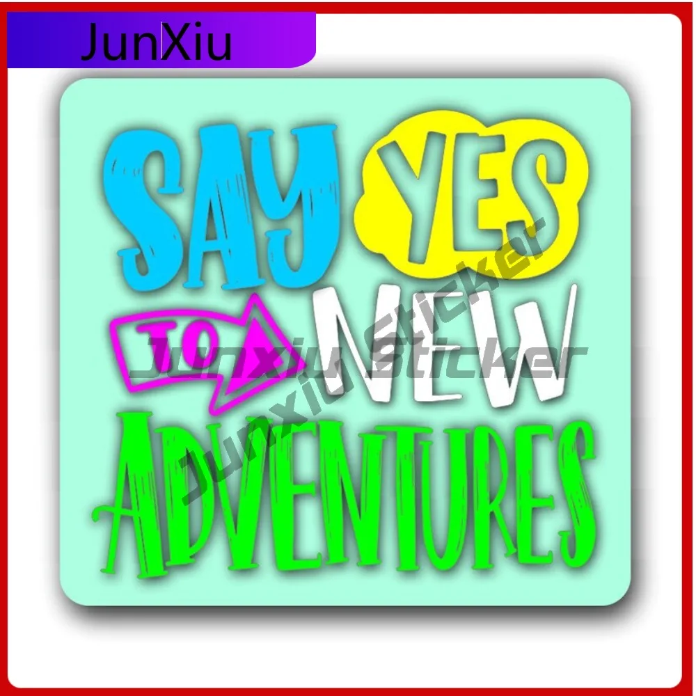 

Say Yes To New Adventures Vinyl Sticker Cover Scratches Decal Stickers For Auto Cars Bumper Trucks Windshield Windows Macbook
