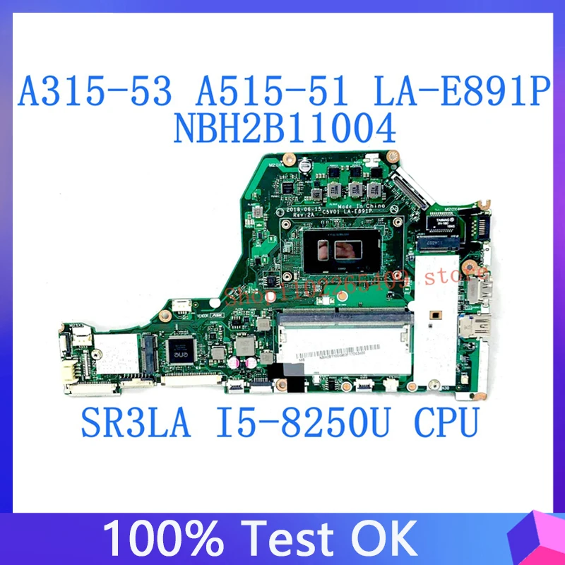 C5V01 LA-E891P Mainboard NBH2B11004 For Acer A315-53 A515-51 Laptop Motherboard W/SR3LA I5-8250U CPU 4GB DDR4 100%Full Tested OK