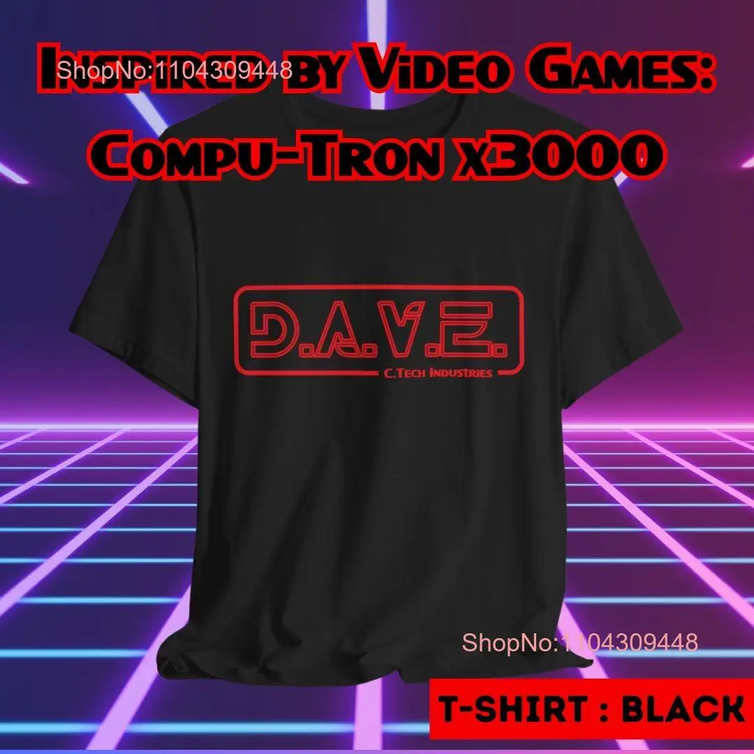 D A V E Compu Tron x3000 Video Game T Shirt Style Fan C Tech Industries 's long or short sleeves