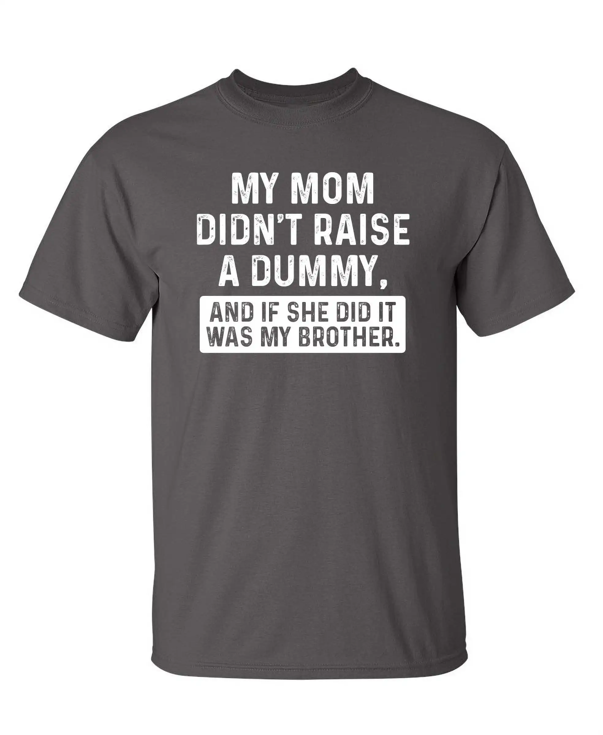 My Brother Sarcastic Humor Graphic Novelty Super Soft Ring Spun Funny T Shirt Summer 100% Cotton Round Neck Short Sleeve T-shirt