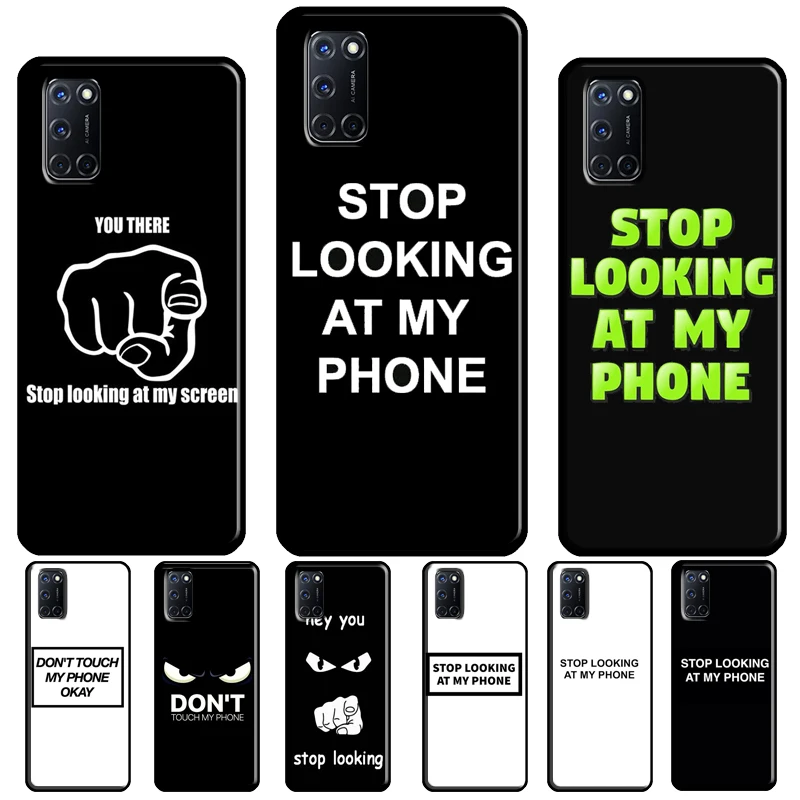 Stop looking at my phone Case For OPPO A74 A94 A54 A53 A57 S A5 A9 A15 A52 A72 A17 A77 A78 A91 A93 A16 A76 A96 Coque