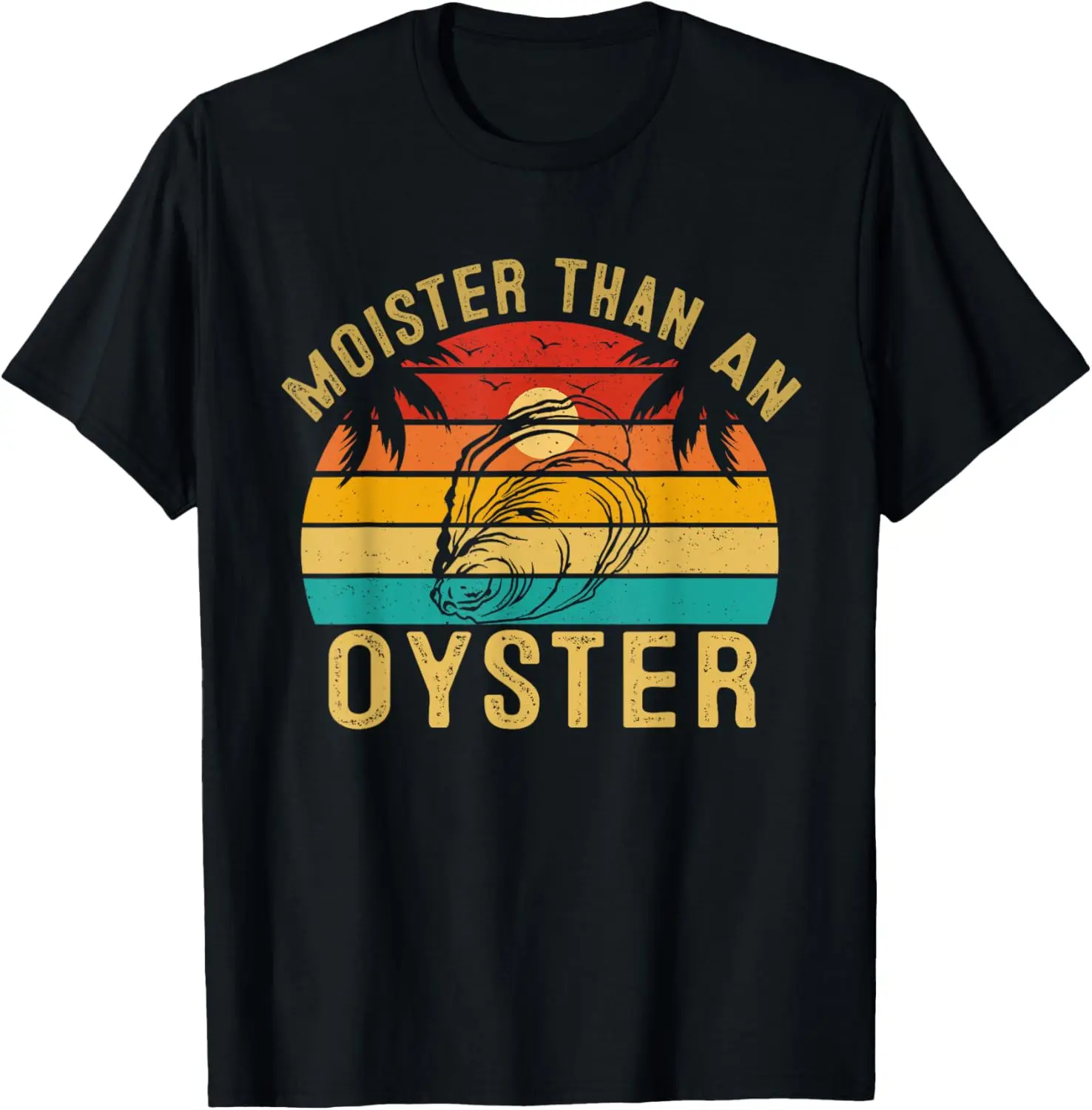 Moister Than An Oyster Retro Sunset Funny for Oyster Lovers T-Shirt