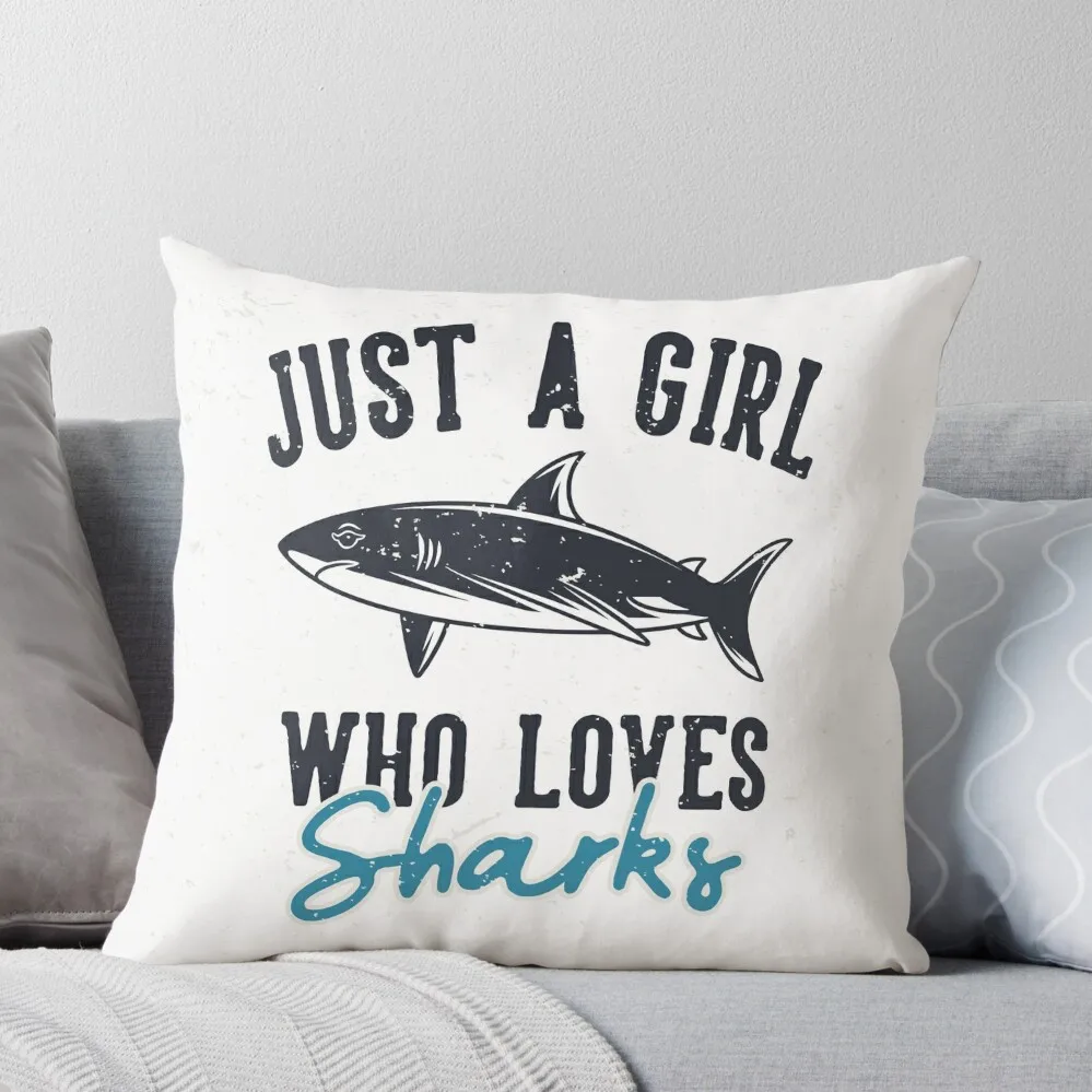 

Just a girl who loves sharks Throw Pillow Cushions For Sofa Sofas Covers Sofa Covers sleeping pillows