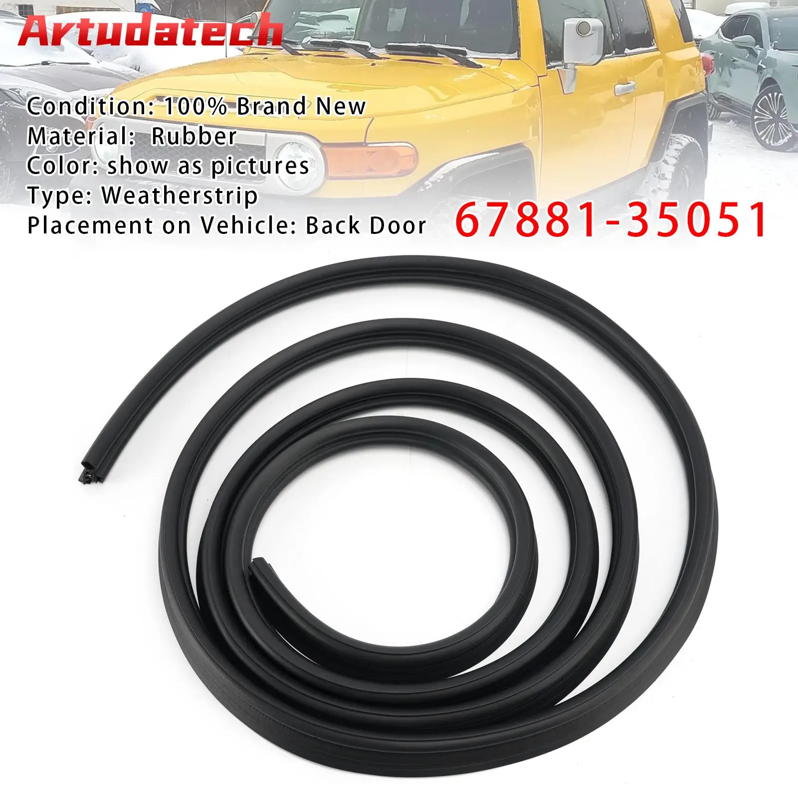 Artudatech Back Door Weatherstrip 67881-35051 For Toyota FJ CRUISER GSJ1 2007 2008 2009 2010 2011 2013 2014