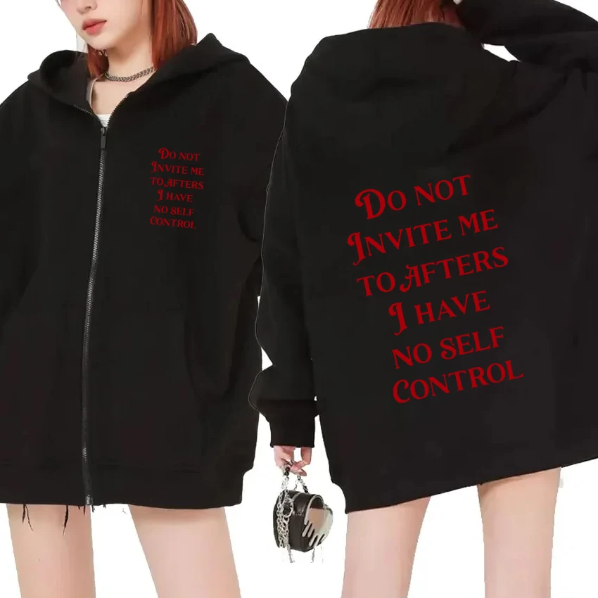

Humor Funny Do Not Invite Me To Afters I Have No Self Control print Zipper Sweatshirt New Unisex harajuku Coat Men women Hoodie