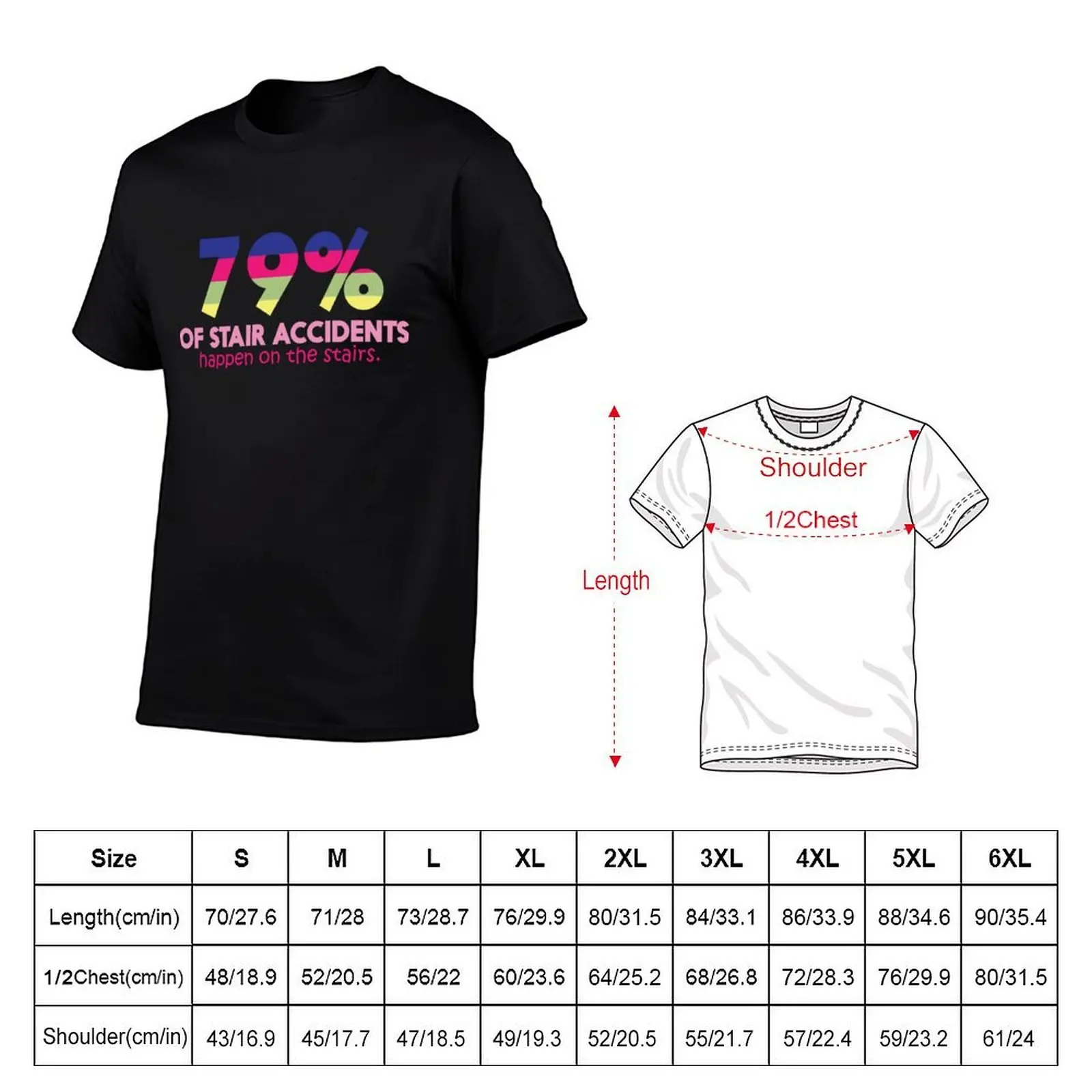 79 of stair accidents happen on the stairs T-Shirt cotton t shirts high quality man t shirt designer T-Shirt