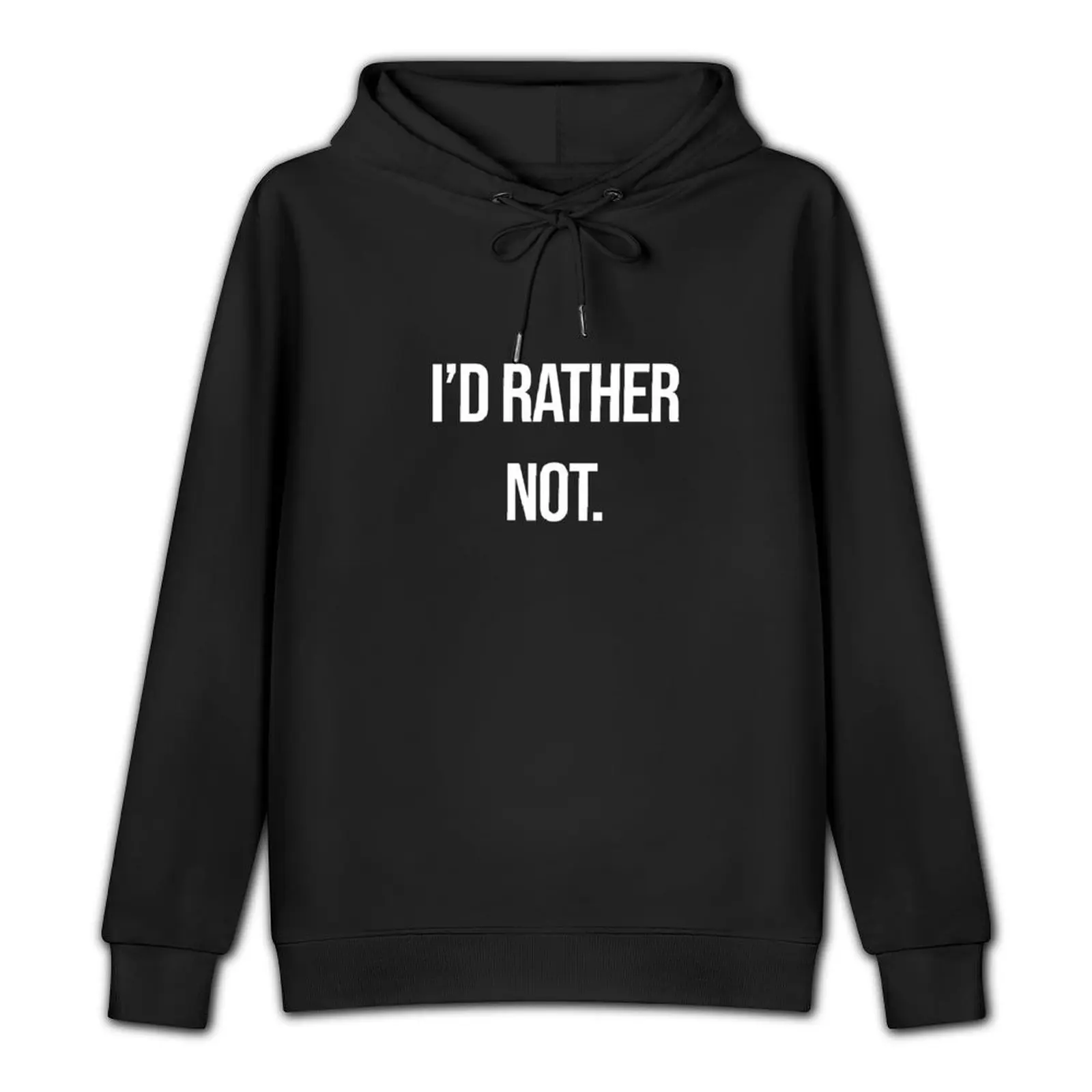 I'd rather not - No thank you Gift for People who know what they want Pullover Hoodie blouse autumn clothes big size hoodie