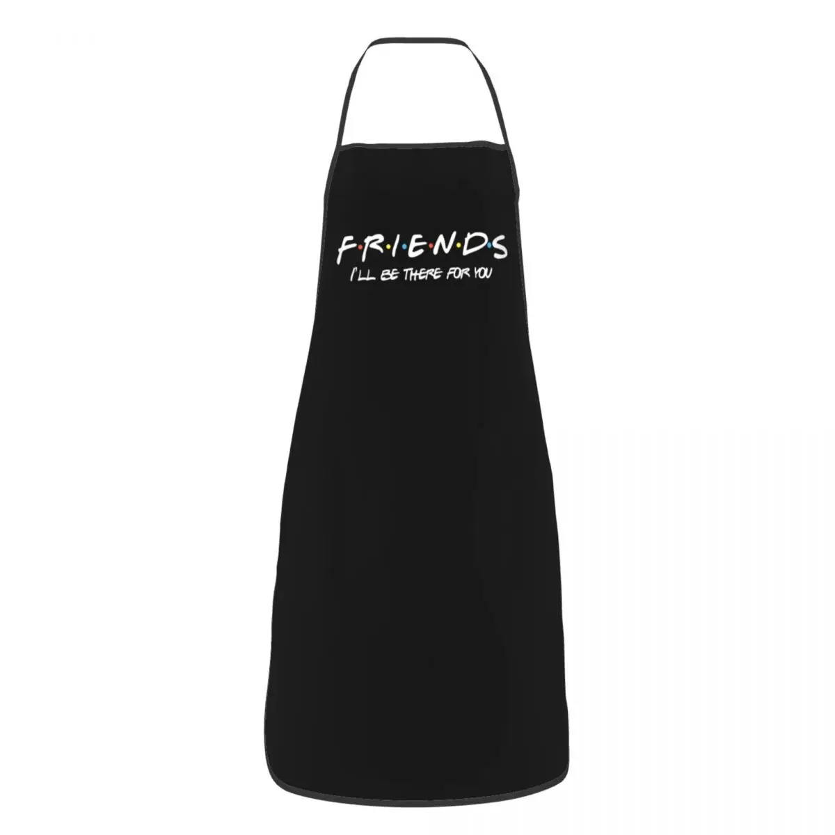 Friends I'll Be There For You Apron for Women Men Unisex Bib Kitchen Cooking Tablier Cuisine Chef Painting