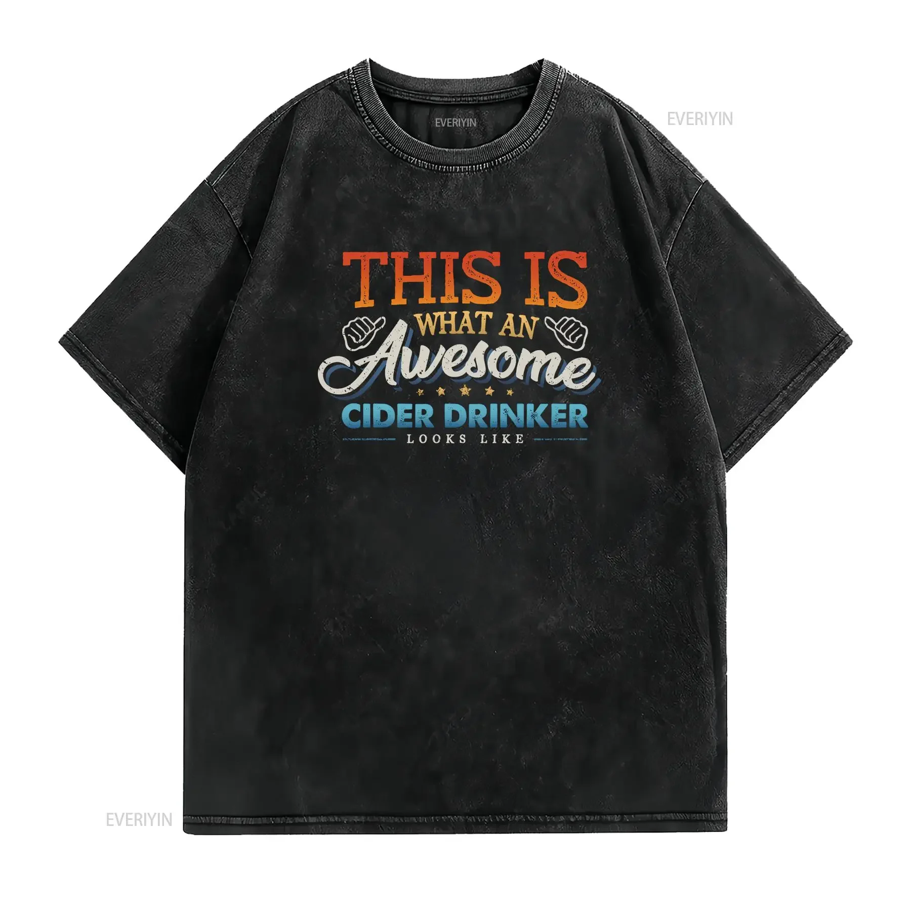 THIS IS WHAT AN AWESOME CIDER DRINKER LOOKS LIKE MEN WOMENS T SHIRT vintage Washed Unisex Stretched Top For Everyday Wear