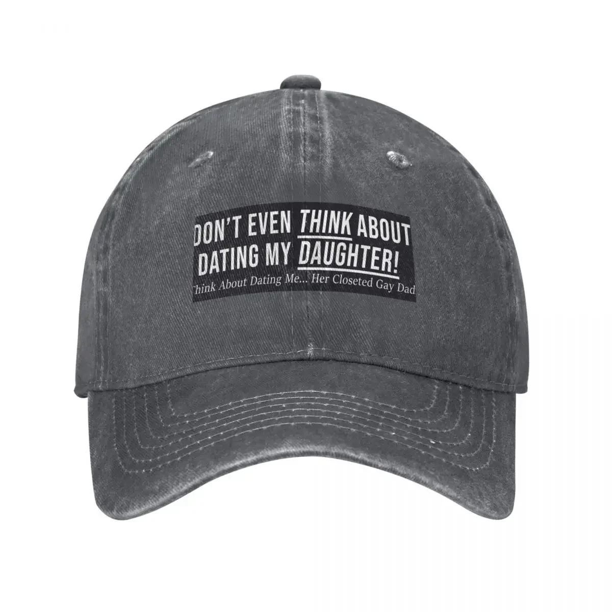 

Don't Even Think About Dating My Daughter! Baseball Cap New Hat foam party Hat Sunscreen Thermal Visor Girl Men's