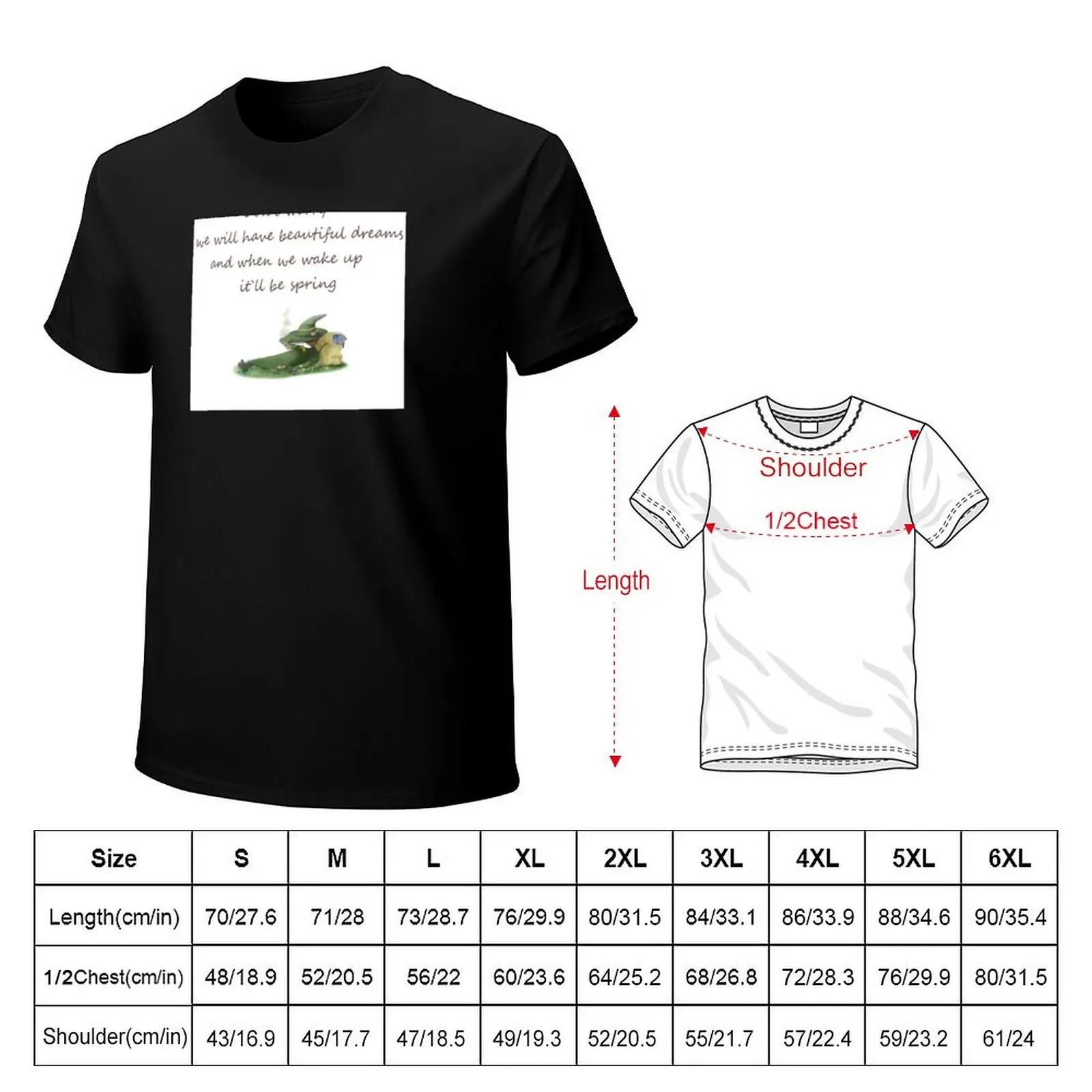 Don`t worry, we will have beautiful dreams, and when we wake up it`ll be spring T-Shirt man t shirts for men T-Shirt