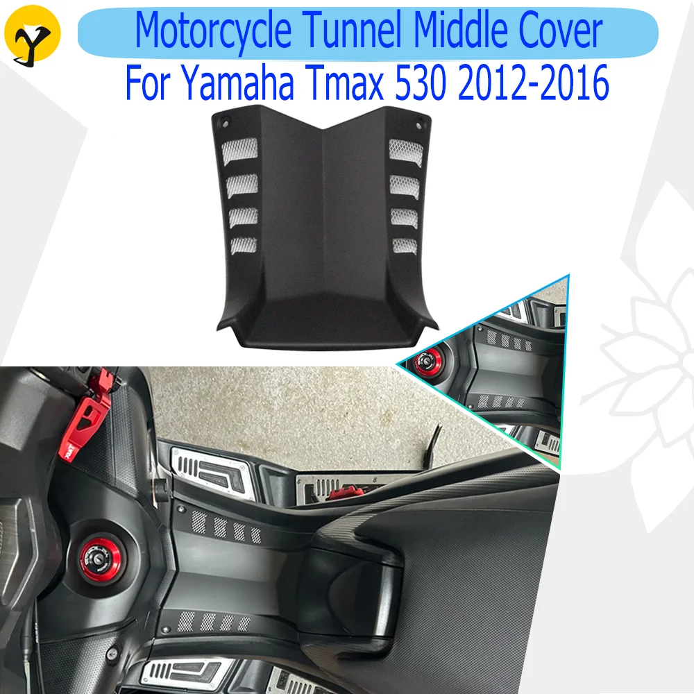 

Motorcycle Tunnel Centre Cover For Yamaha TMAX 530 2012 2013 2014 2015 2016 Motorcycle Tunnel Middle Cover Throttle Cover Parts