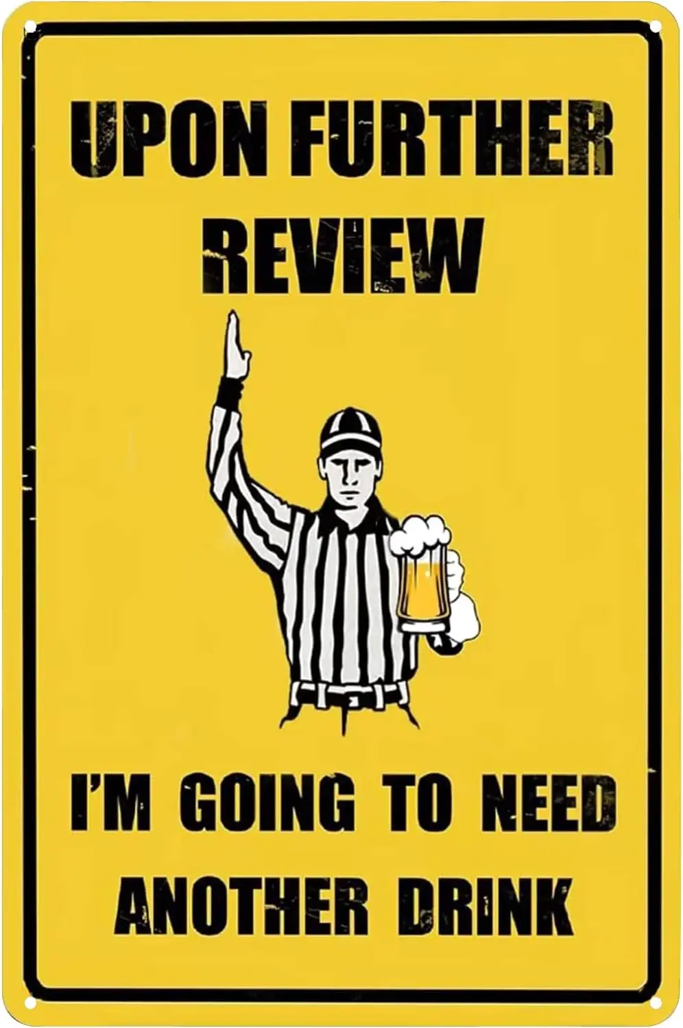 Upon Further Review I;m Going to Need Another Drink Tin Sign Funny Football Referee Beer Vintage Metal Poster Wall Art Decor Pla