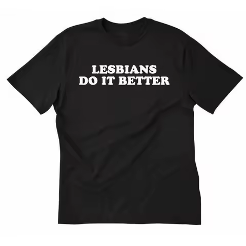 Lesbians Do It Better T shirt Funny Lesbian LGBT Pride Gay Eqaulity