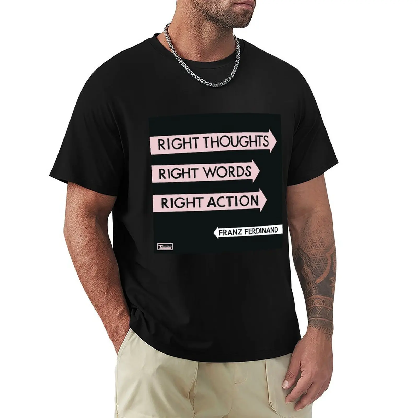 Franz Ferdinand right thoughts right words right action T-Shirt t shirts for man slim fit T-Shirt