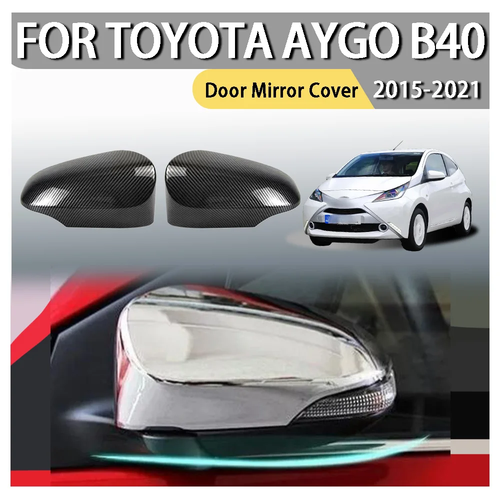 Door Mirror Cover For Toyota Aygo B40 2015 2016 2017 2018 2019 2020 2021 Car Decoration Upgrade Rearview Accessories ABS Plastic
