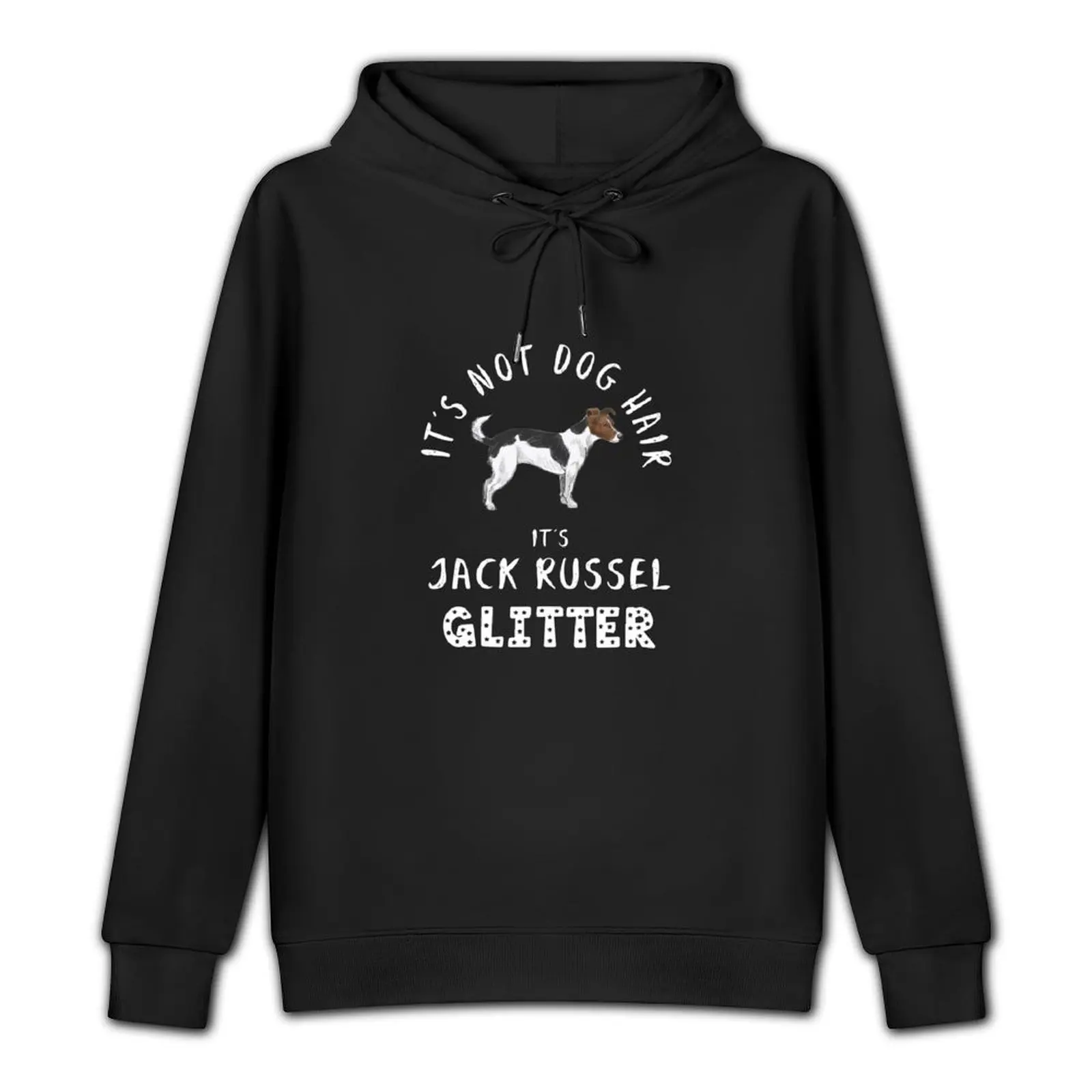 It's not dog hair it's JACK RUSSEL TERRIER glitter funny dog quote Pullover Hoodie men's sweat-shirt set streetwear men hoody