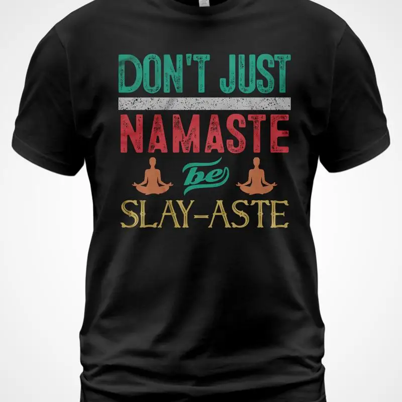 new funny creative namaste slay message yoga zen men woman