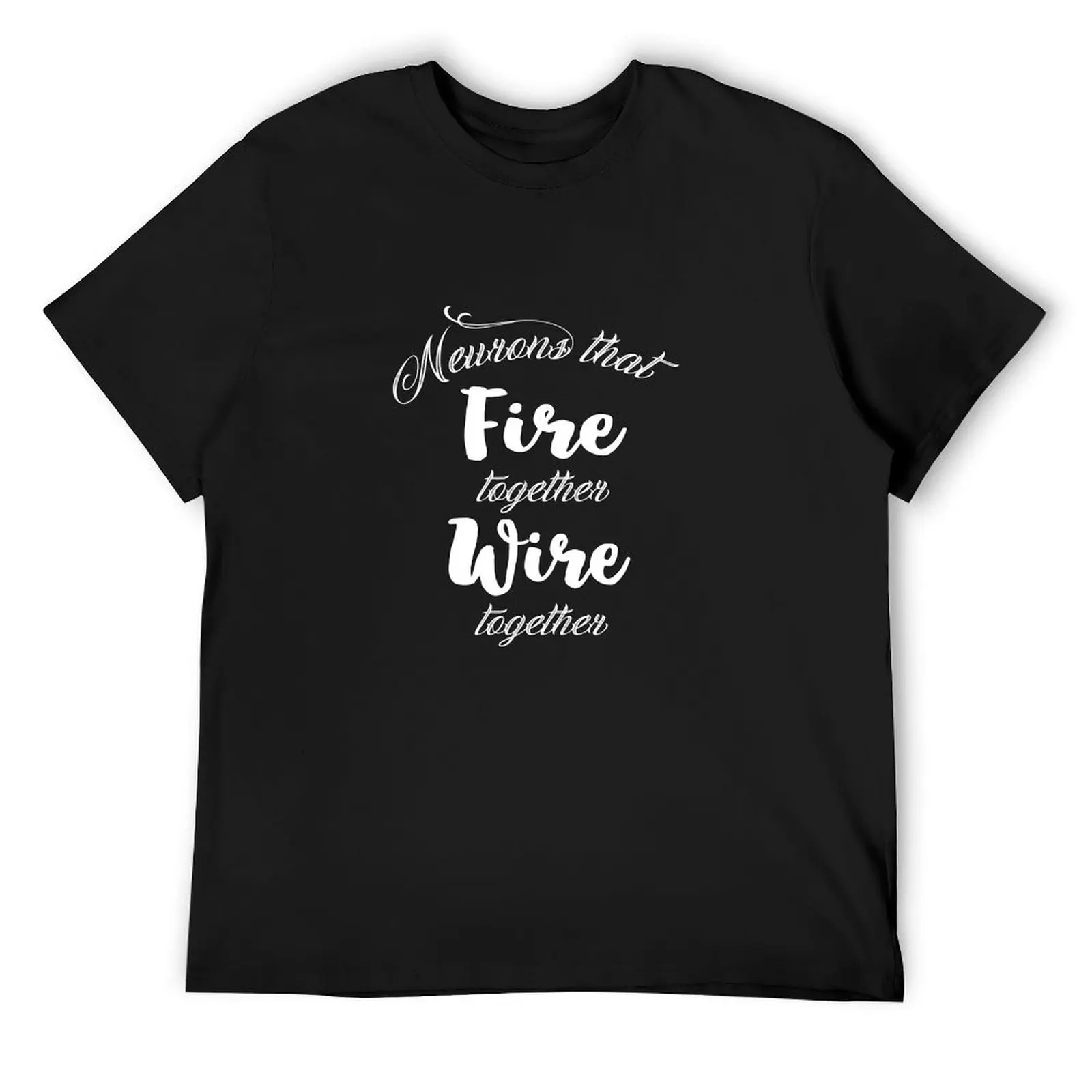 

Neurons that fire together, wire together. T-Shirt vintage clothes Clothing men tshirt