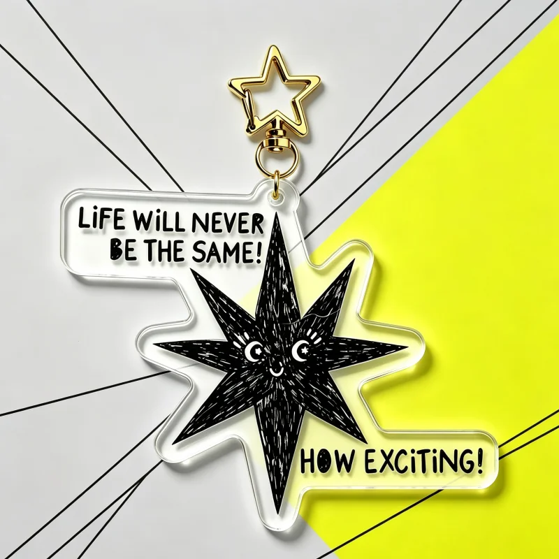 Sarcastic Star Acrylic Keychain Life Will Never Be The Same How Exciting Quote Key Ring Bag Charm Novelty Gift