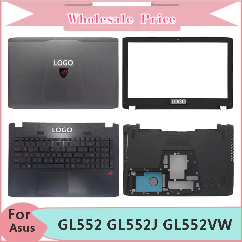 

New For ASUS ROG Strix GL552 GL552J GL552VW GL552VE ZX50V Laptop LCD Back Cover Front Bezel Upper Palmrest Bottom Case Keyboard