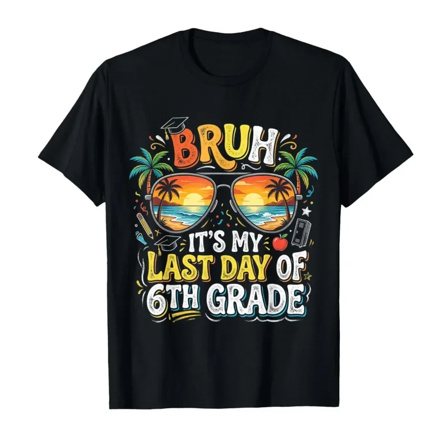 Retro Bruh It's My Last Day of 6th Grade Six Seven Teachers T-shirt For Men Women 100% Cotton T Shirts Short Sleeve Tops 0406-2