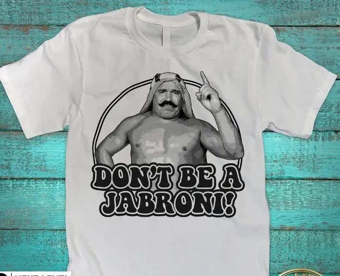 Iron Sheik Don_t Be A Jabroni! T-Shirt