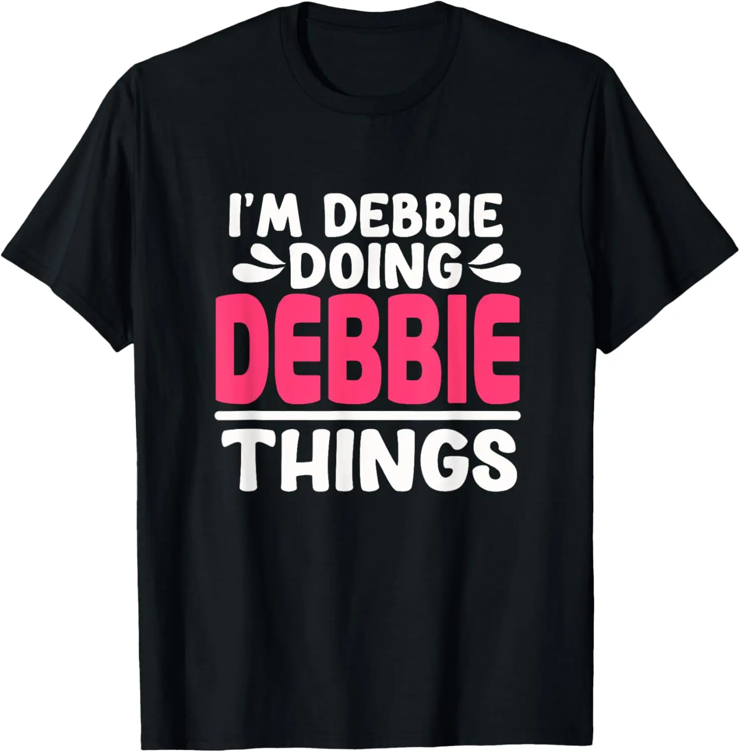 

Personalized First Name I'm Debbie Doing Debbie Things T-Shirt