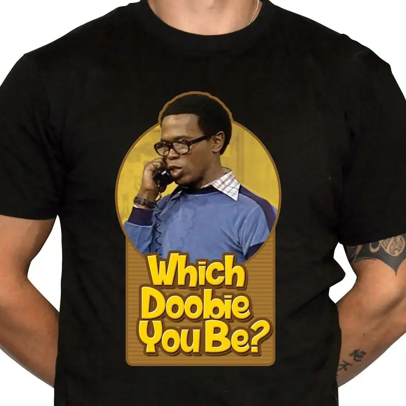 Which Doobie You Be T-Shirt - What's Happening TV Show Humor - 1970s Retro - 100% Cotton T-Shirt