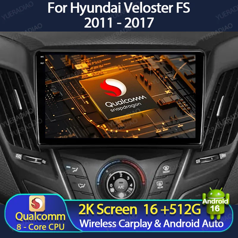 Android 16 Car Radio For Hyundai Veloster FS 2011 - 2017 Backup Camera Multimedia Stereo Video Player Carplay Automotive 2K QLED