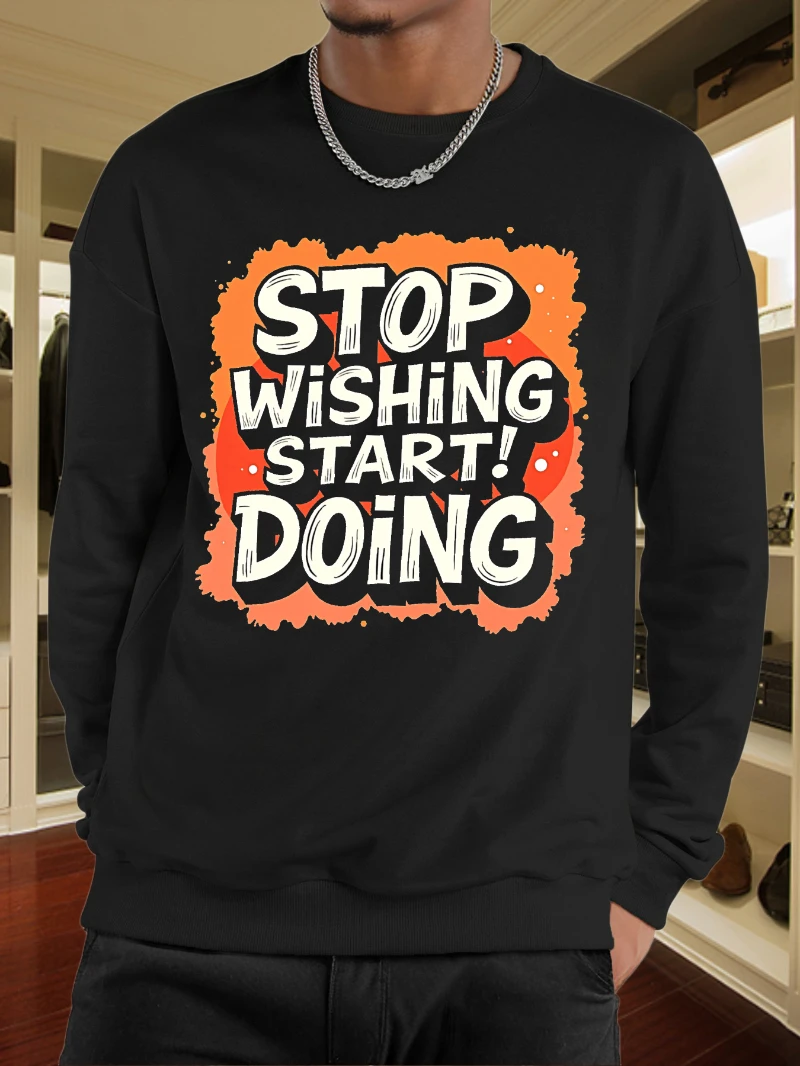 

Motivational Stop Wishing Start Sweatshirt Long Sleeve 2025 Autumn and Winter Round-neck Hoodie Is for Both Men and Women Top