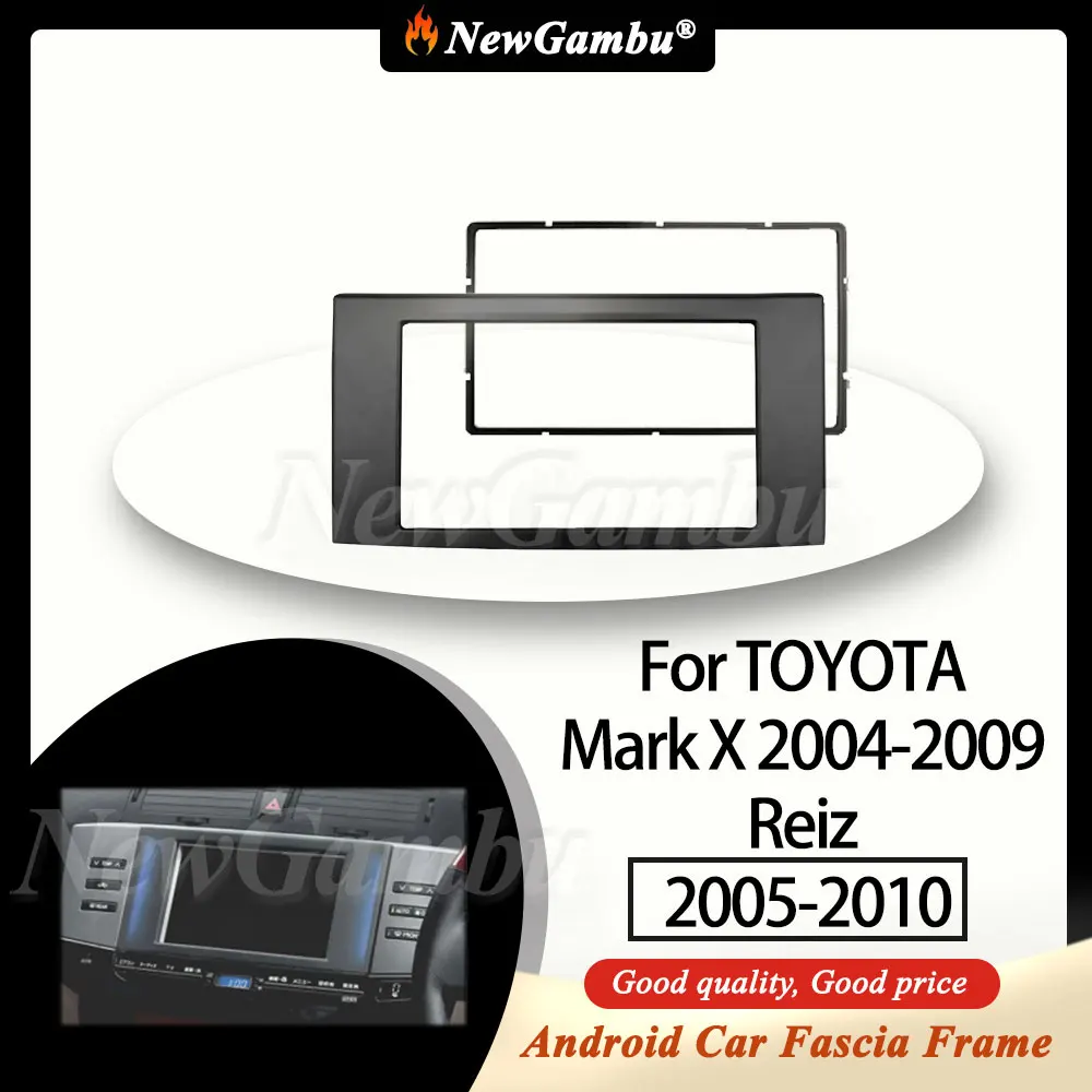 NewGambu Car Fascia Frame Double 2 Din Car Radio For TOYOTA Mark X 2004-2009 Reiz 2005-2010 Frame Dash Panel Trim Console