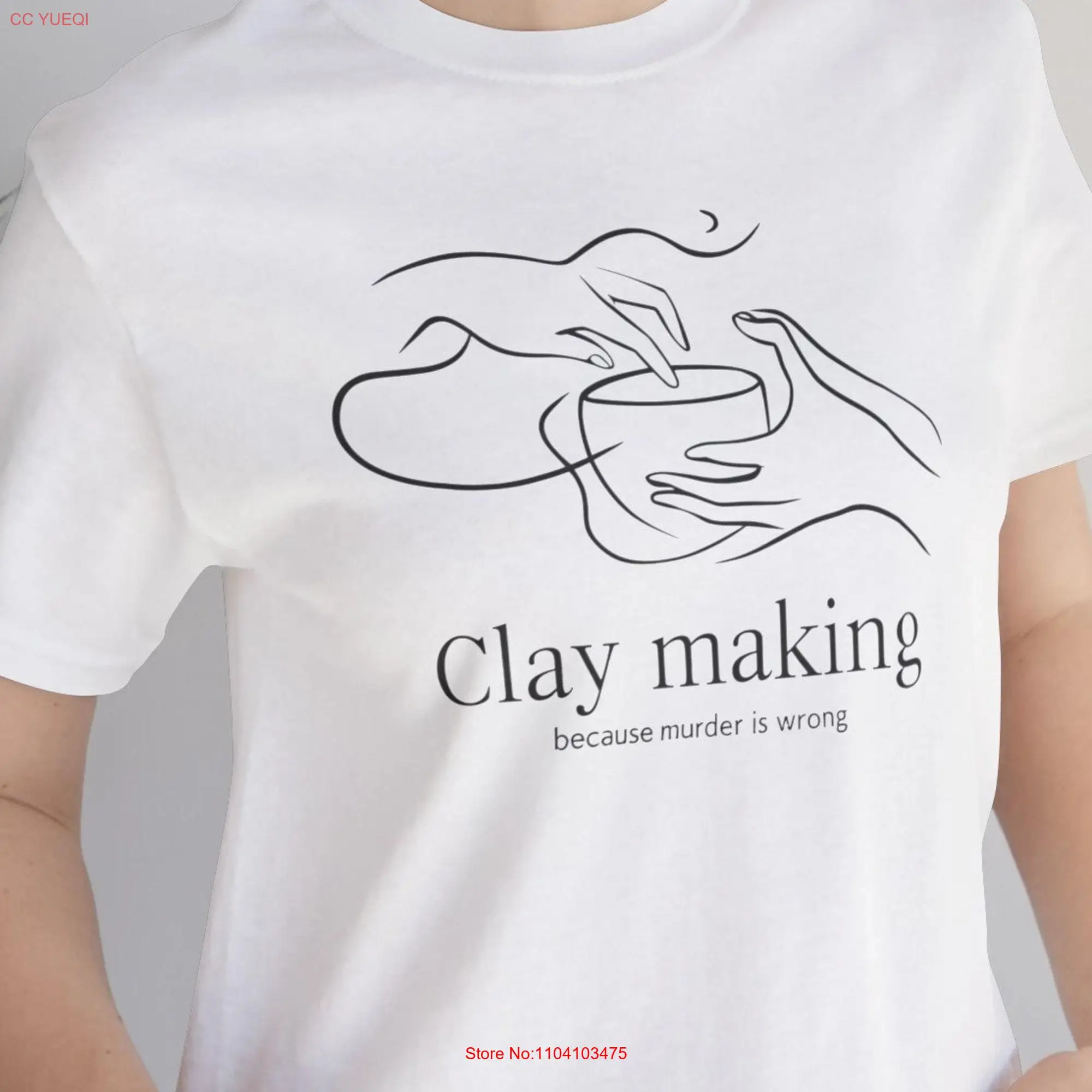 Minimalist 'Clay Making Because Murder is Wrong' T Shirt Perfect for Pottery Lovers long or short sleeves