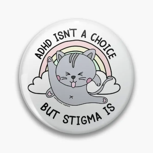 Adhd Is Not A Choice But Stigma Is Pins  Soft Button Pin Hat Badge Gift Jewelry Cute Lover Creative Metal Cartoon Funny Clothes