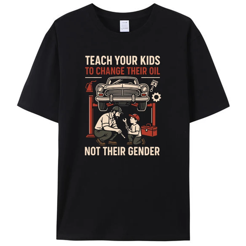 

Funny Teach Your Kids to Change Their Oil Not Their Gender Men's 100% Cotton T-Shirt Casual Tee Tshirts Tops